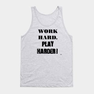 Work Hard. Play Harder! Tank Top